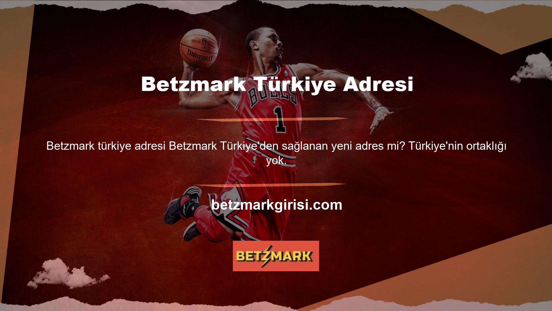 Betzmark web sitesinde Türkiye'deki gerçek ve yasal kişilerle resmi ve ticari ortaklık yoktur